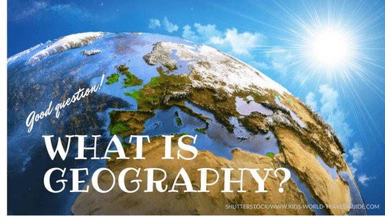 Geography For Kids What Is Geography Geography Facts For Kids